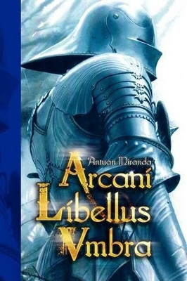 Arcani Libellus Vmbra Antuan Miranda 9781436359740