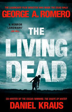 The Living Dead: A masterpiece of zombie horror George A. Romero 9780552177603