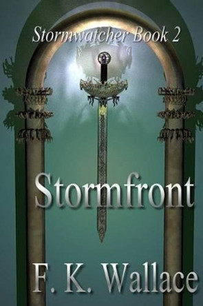 Stormfront: Stormwatcher Book 2 F K Wallace 9781466329416