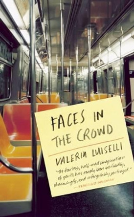 Faces in the Crowd Valeria Luiselli 9781566893541