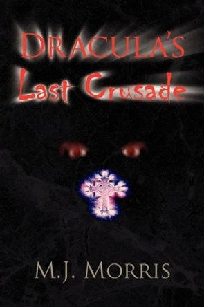 Dracula's Last Crusade M J Morris (University of Sheffield) 9781436363303