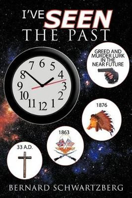 I've Seen The Past by Bernard Schwartzberg