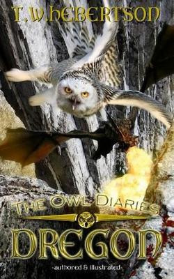 The Owl Diaries DREGON by T W Hebertson
