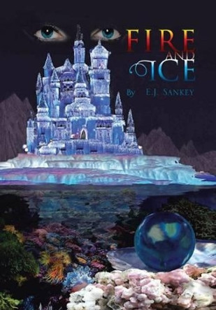 Fire and Ice Erin Sankey 9781462862993