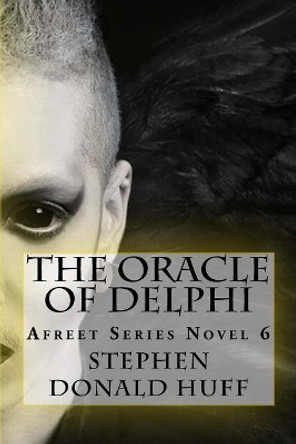 The Oracle of Delphi: Afreet Series Novel 6 Stephen Donald Huff 9781468157512