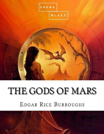 The Gods of Mars Sheba Blake 9781548504311