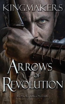 Arrows of Revolution Honor Raconteur 9781548530242