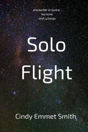 Solo Flight Cindy Emmet Smith 9781548555597