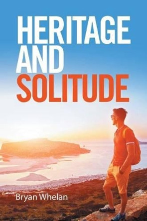 Heritage and Solitude Bryan Whelan 9781524515515