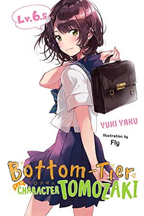 Bottom-Tier Character Tomozaki, Vol. 6.5 (light novel) Yuki Yaku 9781975320386