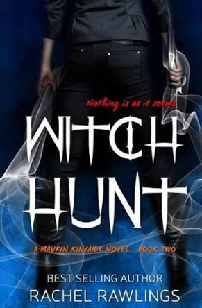 Witch Hunt: A Maurin Kincaide Novel Rachel Rawlings 9781537272047