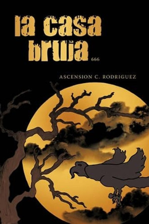 La Casa Bruja by Ascension C Rodriguez