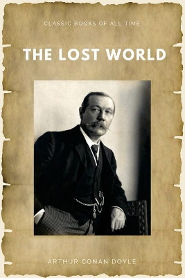 The Lost World Sir Arthur Conan Doyle 9781548231767