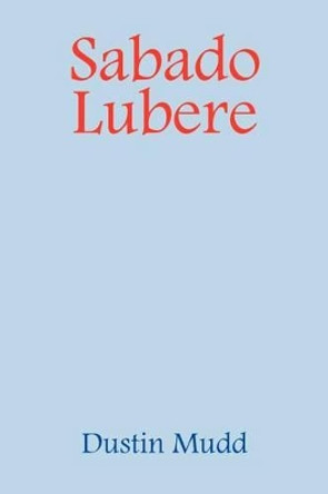 Sabado Lubere by Dustin Mudd
