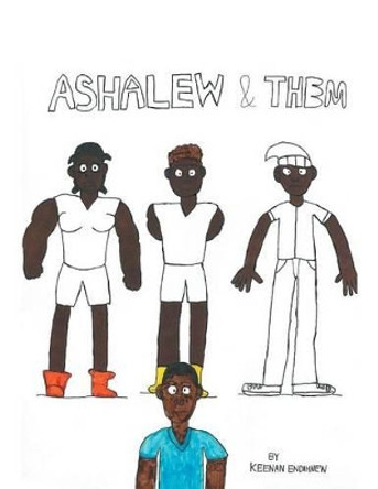 Ashalew And Them Keenan Endihnew 9781504950954