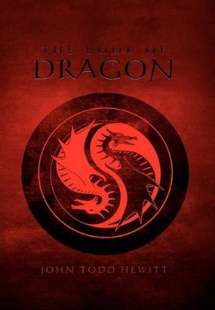 The Book of Dragon John Todd Hewitt 9781456830779