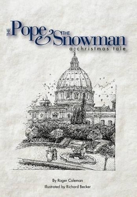 The Pope & the Snowman: A Christmas Tale Roger Coleman 9781449011284