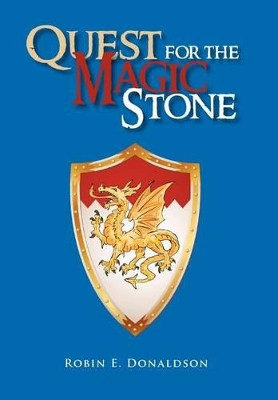 Quest for the Magic Stone Robin E Donaldson 9781462879472