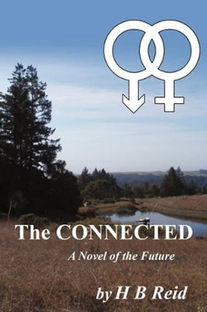 The Connected: A Novel of the Future B Reid H B Reid 9781440191657