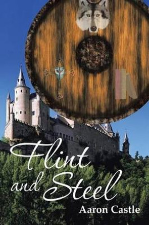 Flint and Steel by Aaron Castle Flint and Steel by Aaron Castle