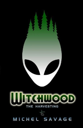 Witchwood: The Harvesting Michel Savage 9781549502804