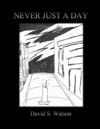 Never Just a Day David S Watson 9781523603121