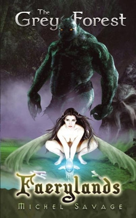 Faerylands: The Grey Forest Michel Savage 9781549567315
