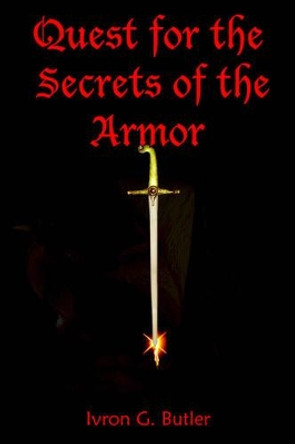 Quest for the Secrets of the Armor Ivron G. Butler 9781420823011