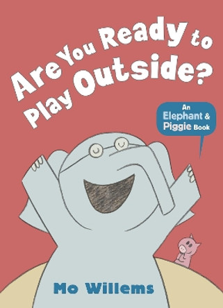 Are You Ready to Play Outside? Mo Willems 9781406348255