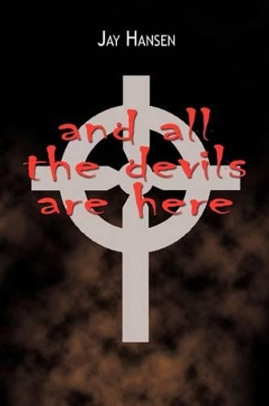 And All the Devils are Here Jay Hansen 9781449015718