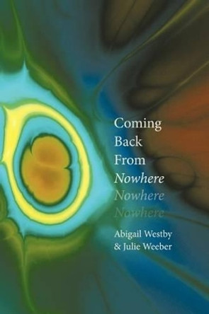 Coming Back From Nowhere Abigail Westby 9781463402426