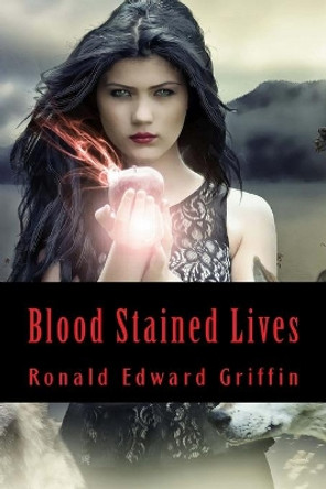 Blood Stained Lives Ronald Edward Griffin 9781537307114