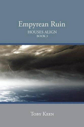 Empyrean Ruin: Houses Align Book 3 Toby Keen 9781504966191