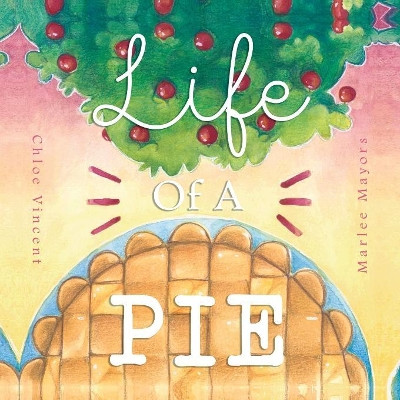 Life Of A Pie by Chloe Vincent