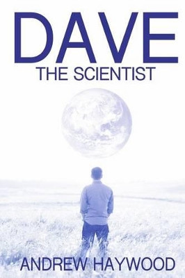 Dave the Scientist by Andrew Haywood
