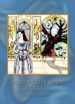 Delve into the Realm of Twilight by S. Antonson