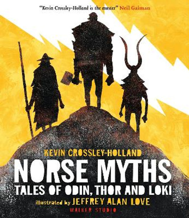 Norse Myths: Tales of Odin, Thor and Loki Kevin Crossley-Holland 9781406361841