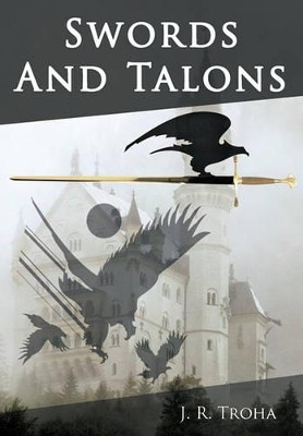 Swords And Talons J. R. Troha 9781463408138