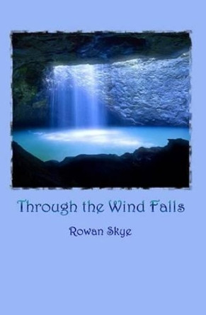 Through The Wind Falls: A Tale Of Kizmet Rowan Skye 9781440414800