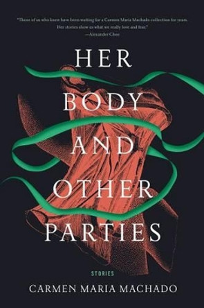 Her Body and Other Parties: Stories Carmen Maria Machado 9781555977887