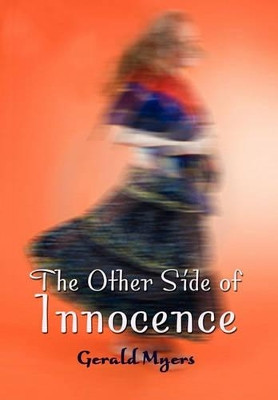 The Other Side of Innocence Gerald Myers 9781456862978