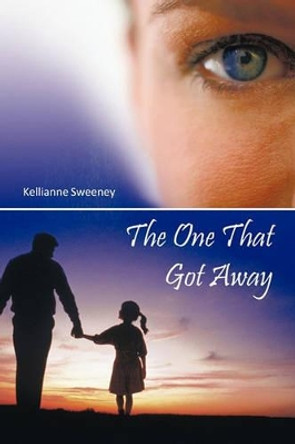 The One That Got Away Kellianne Sweeney 9781463409036