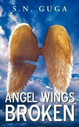 Angel Wings Broken by S.N. Guga