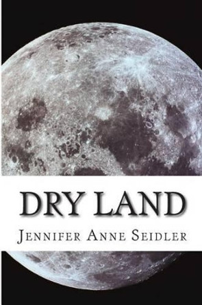 Dry Land Jennifer Anne Seidler 9781506164847