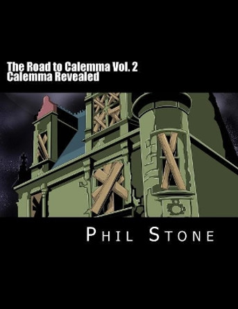 The Road to Calemma Vol. 2 by Phil Stone