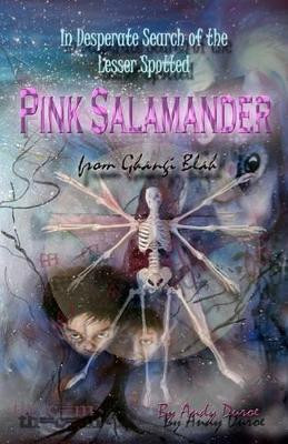 In Desperate Search of the Lesser Spotted Pink Salamander from Ghangi Blah by Andy Duroe