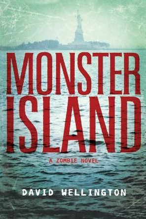 Monster Island: A Zombie Novel David Wellington 9781560258506