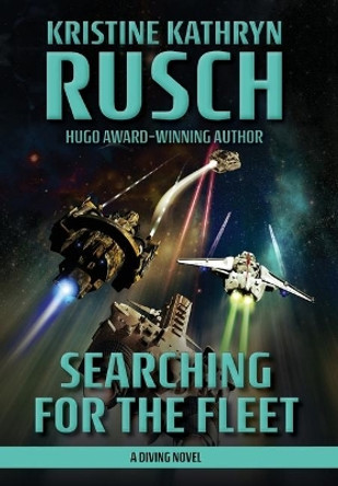 Searching for the Fleet: A Diving Novel Kristine Kathryn Rusch 9781561461929