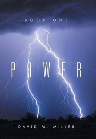 Power: Book One David M Miller 9781524541705