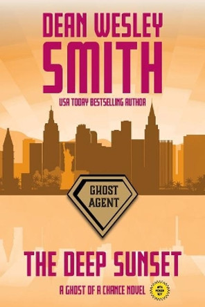 The Deep Sunset: A Ghost of a Chance Novel Dean Wesley Smith 9781561467990